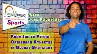 From Ice to Pitch: Caribbean Athletes in Global Spotlight