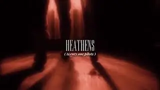 ( slowed down ) heathens