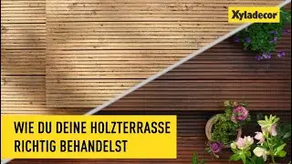 XYLADECOR Wie Du Deine Holzterrasse richtig behandelst