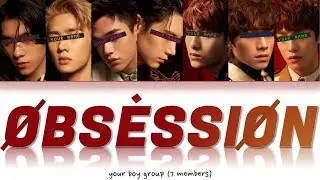 》YOUR KPOP BG《 Obsession (EXO) [7 Members] (HAN | ROM | ENG Lyrics)
