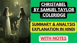 Christabel by Samuel Taylor Coleridge |  Summary and Analysis Explanation in Hindi with Notes
