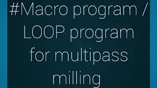 multiple pass milling without subprogram /macro subprogram/ IF loop program @cnc2dprogramming165