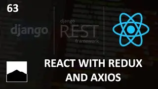 63 - React with Redux and Axios - Django | DRF | React w. Data Analysis