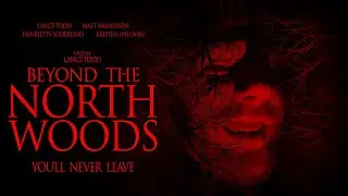 BEYOND THE NORTH WOODS | TRAILER | FOUND FOOTAGE HORROR