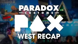 Pax West 2022 Recap - Paradox Customs (Seattle, WA)
