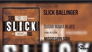 Slick Ballinger - Sugar Mama Blues