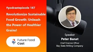 FFC #podcast 187- Revolutionize Sustainable Food Growth: Unleash the Power of Healthier Grains!