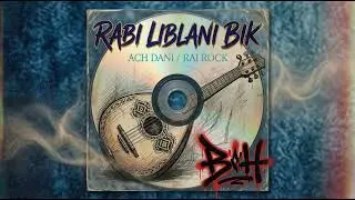 RABI LIBLANI BIK /ACH DANI / RAI ROCK