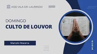Domingo | 11/01/2026 | Culto de Louvor Marcelo Macena