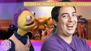 Perception Check | Outbreak Undead Part 3 w/ Guest Matt Acevedo [1x48]