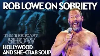 Rob Lowe on Sobriety, Hollywood, and She-Crab Soup - The Bertcast Show