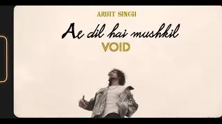 VOID - Ae Dil Hai Mushkil (RAP) | Arijit Singh | Music Video