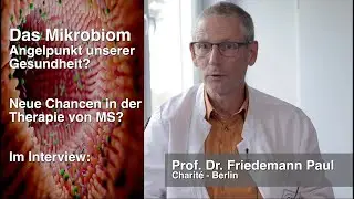 Das Mikrobiom - Angelpunkt unserer Gesundheit?  Im Interview: Prof. Dr. Friedemann Paul - Charit&eacute;