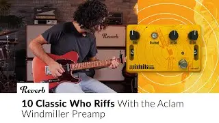 10 Classic Who Riffs With the Aclam Windmiller Preamp