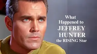 What Happened to Jeffrey Hunter the RISING Star?