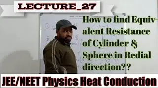 Temp & Heat Lec_8 : For Cylinder & Sphere Equivalent Thermal Resistance & Thermal Conductivity