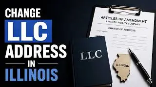 How to Change LLC Address in Illinois: Registered Agent | Filing an Address Change for Your IL LLC