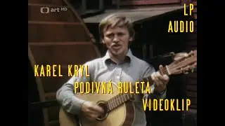 Karel Kryl - Podivn&aacute; ruleta | klip | LP audio