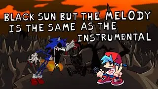 🎶Black-Sun but the melody is the same as the instrument [BITMITSATI] FNF vs sonic.exe