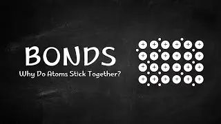 Chemical Bonding Explained | How Atoms Form Matter