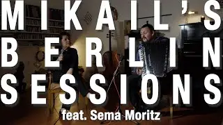 Mikail’s Berlin Sessions feat. Sema Moritz - Mazi Kalbimde Bir Yaradır