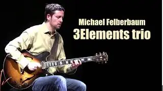 Michael Felberbaum 3Elements, Fringe club, May 17 2018