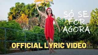 Só se for agora - Lucia Garcia (Official Lyric Video)