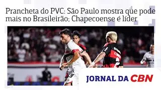Prancheta do PVC: S&atilde;o Paulo mostra que pode mais no Brasileir&atilde;o; Chapecoense &eacute; l&iacute;der