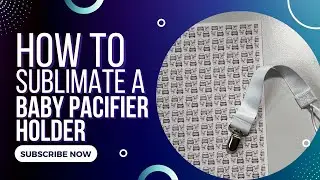 Sublimating a Baby Pacifier Clip || Pacifier Holder || How to Sublimate a Pacifier Holder