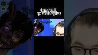 Corpse wants to hear sykunno curse