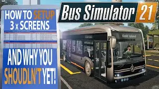 ep.6 How to Setup 3xScreens + WHY You Perhaps Shouldn't ..Yet!!  | PREVIEW Bus Simulator 21 Gameplay