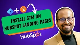 How to Install Google Tag Manager on HubSpot Website or Landing Pages (Step-by-Step Guide)