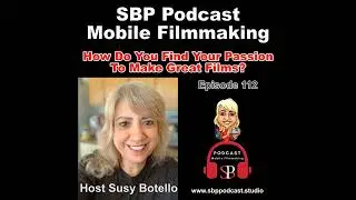 How Do You Find Your Passion to Make Great Films - Susy Botello