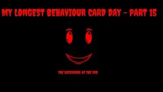 My Longest Behaviour Card Day Part 15