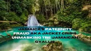 Jamaica's Paternity Fraud AKA Jacket Crisis Unmasking The Jamaican Gyallis