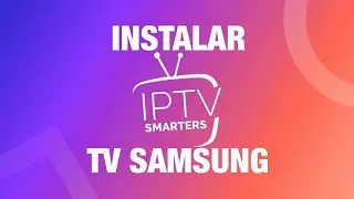 c&oacute;mo INSTALAR IPTV SMARTERS PRO en TV SAMSUNG.