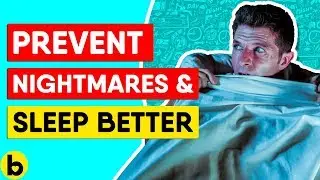 How To Prevent Nightmares & Sleep Better