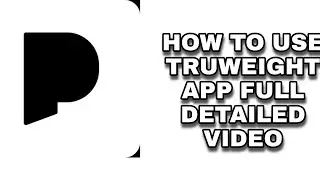 how to use truweight app  | truweight app kaise chalaye possible app kya hai