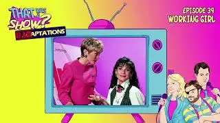 Episode 39 - BADaptations -  Working Girl - Starring Sandra Bullock and Nana Visitor