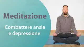 Meditazione per combattere ansia e depressione