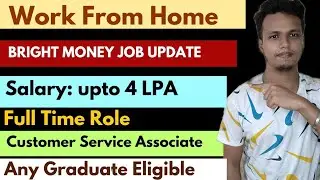 Bright Hiring 2025|Work From Home Jobs|Salary Up to 4 LPA|Any Graduate Eligible|Customer Service