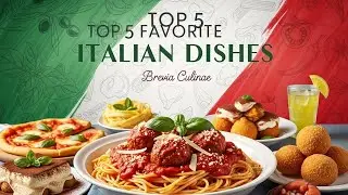 5 World-Famous Italian Food: The Top 5 Favorites
