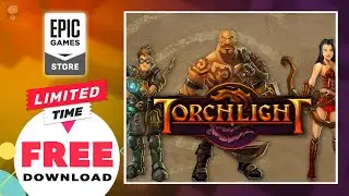 ✅ Torchlight game - FREE NOW on Epic Games Store! LIMITED TIME!