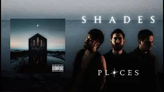 S H A D E S