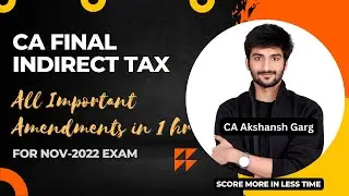 Amendments 2022 | CA Final IDT | Nov'22 | CA Akshansh Garg