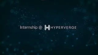 HyperVerge Work Stories -- Internship @ HyperVerge