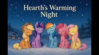 Hearth's Warming Night #mylittlepony  #mlp #brony #млп #моймаленькийпони #music 