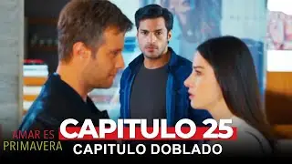 Amar Es Primavera Capitulo 25 (Capitulo Doblado)