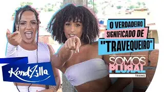 Somos Plural: Visibilidade Trans com MC Trans e as Irmãs de Pau (KondZilla)