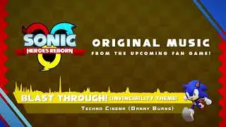 Techno Cinema | Blast Through! (Invincibility Theme) [Sonic Heroes Reborn OST Preview]